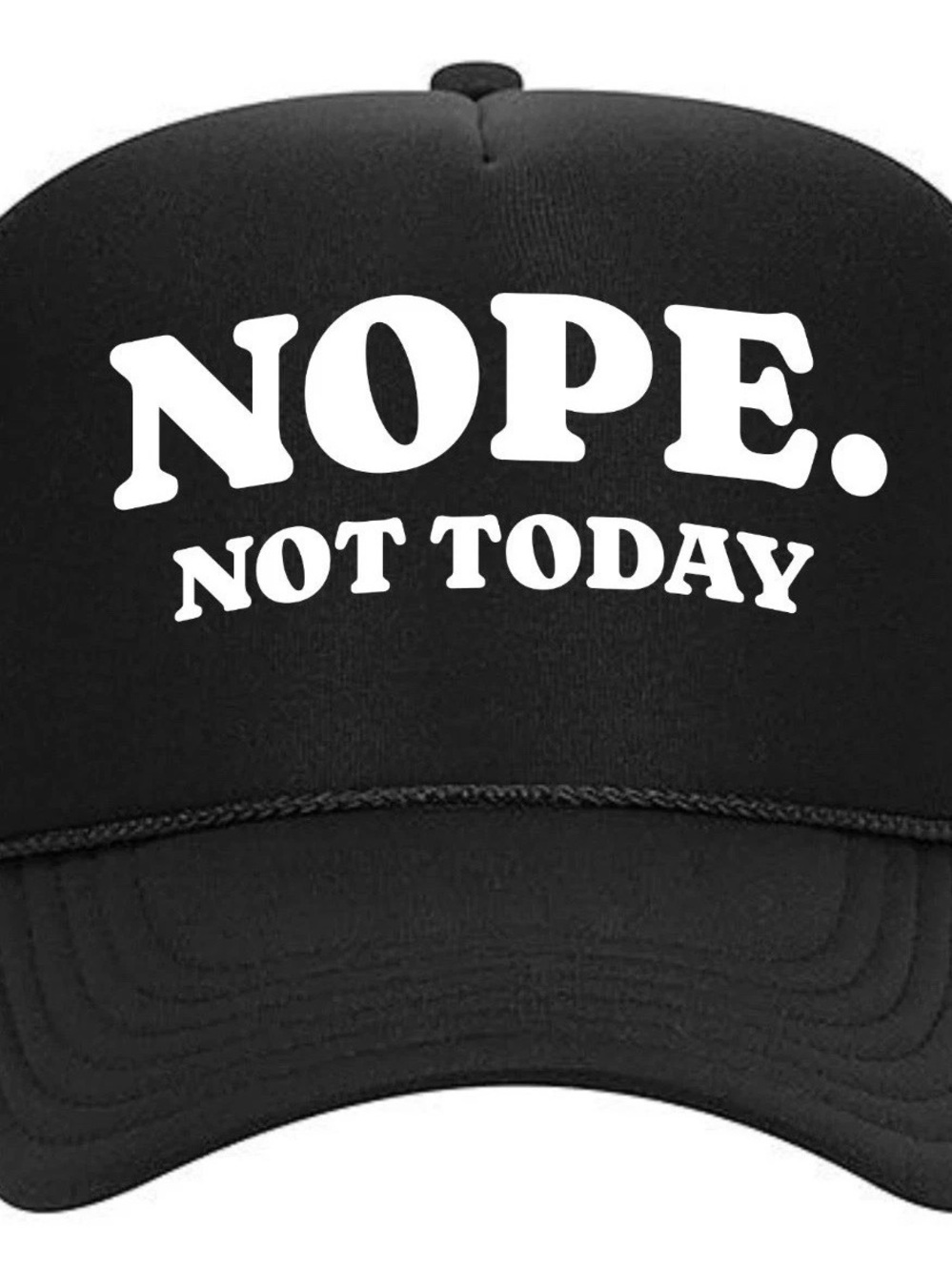 Nope. Not Today Hat Cap Vintage Trucker Style Mesh Snapback Foam Front